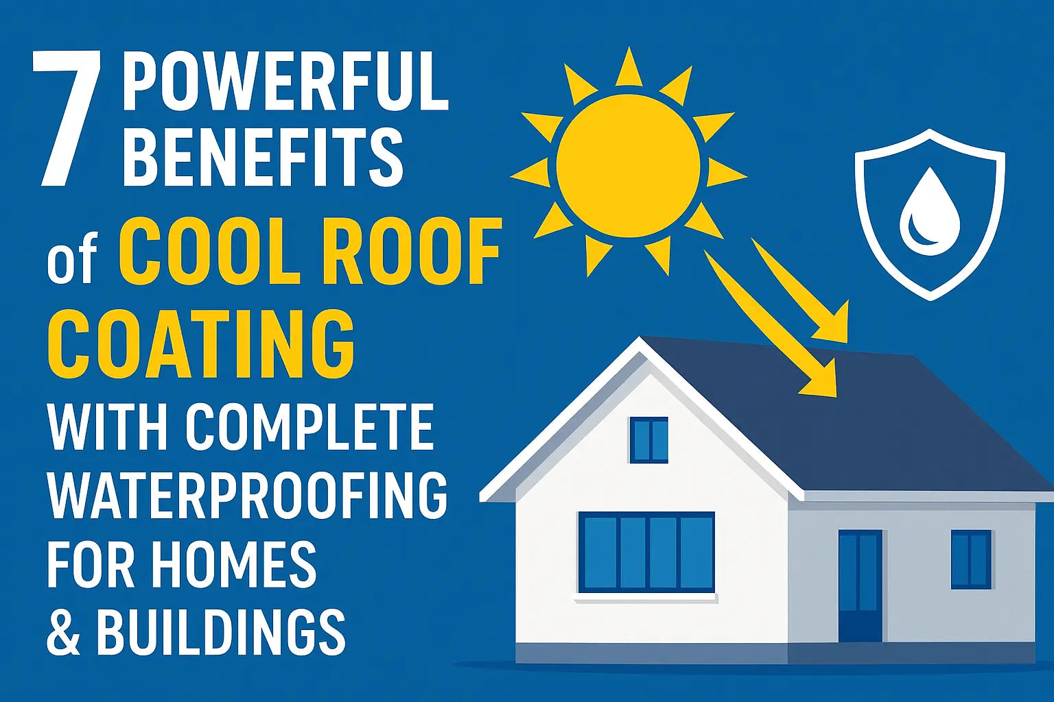 7 Powerful Benefits of Cool Roof Coating With Complete WaterProofing for Homes & Buildings