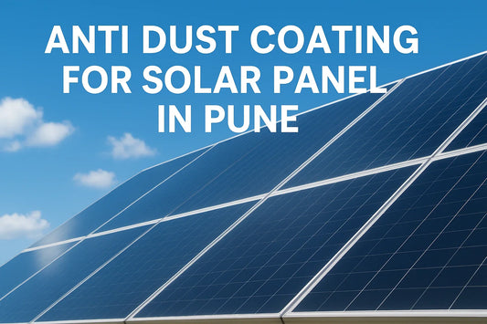  Anti Dust Coating for Solar Panel in Pune
