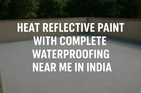 Heat Reflective Paint With Complete Waterproofing Near Me In India