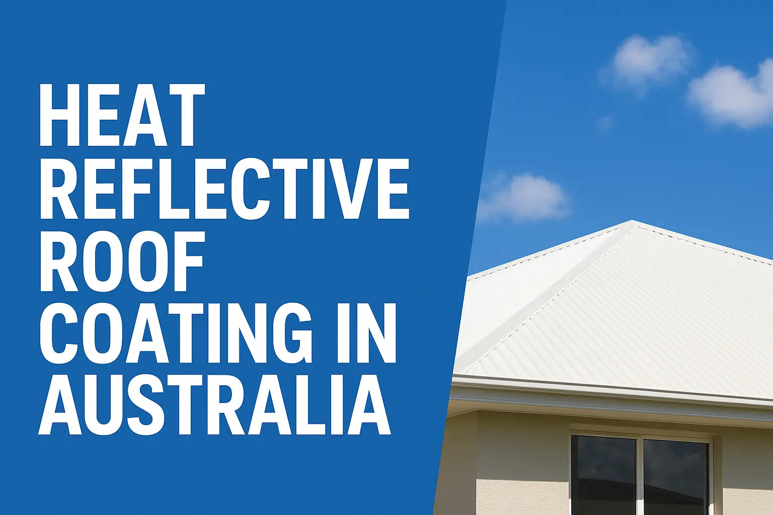 Heat Reflective Roof Coating in Australia - A Smarter Way to Stay Cool