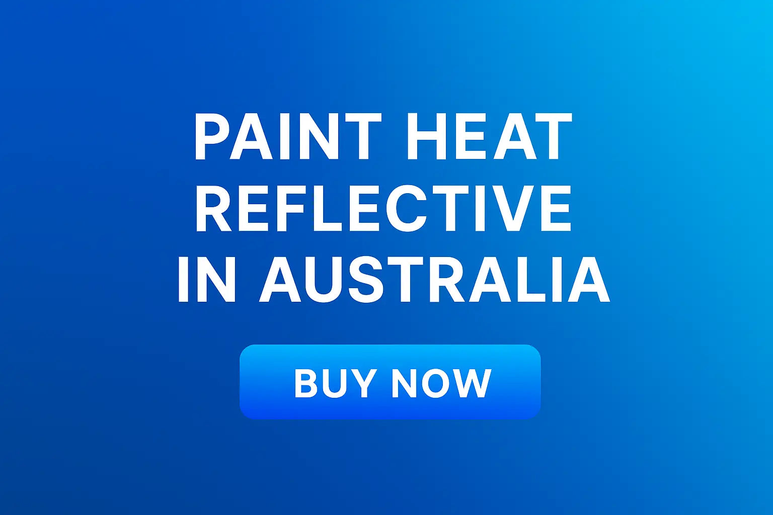 Paint Heat Reflective in Australia - The Smart Way to Stay Cool