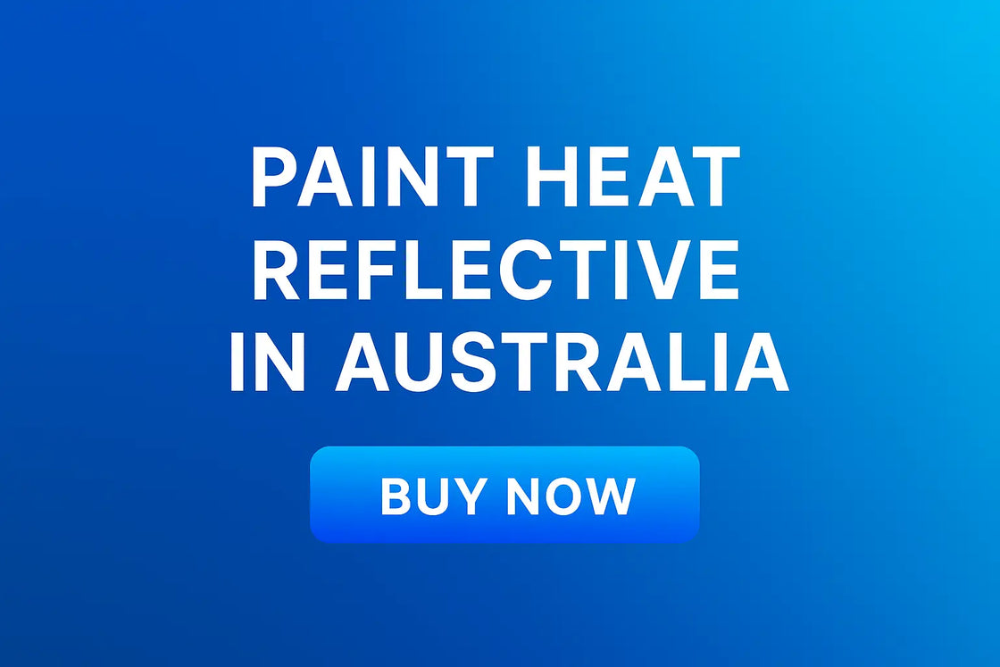 Paint Heat Reflective in Australia - The Smart Way to Stay Cool