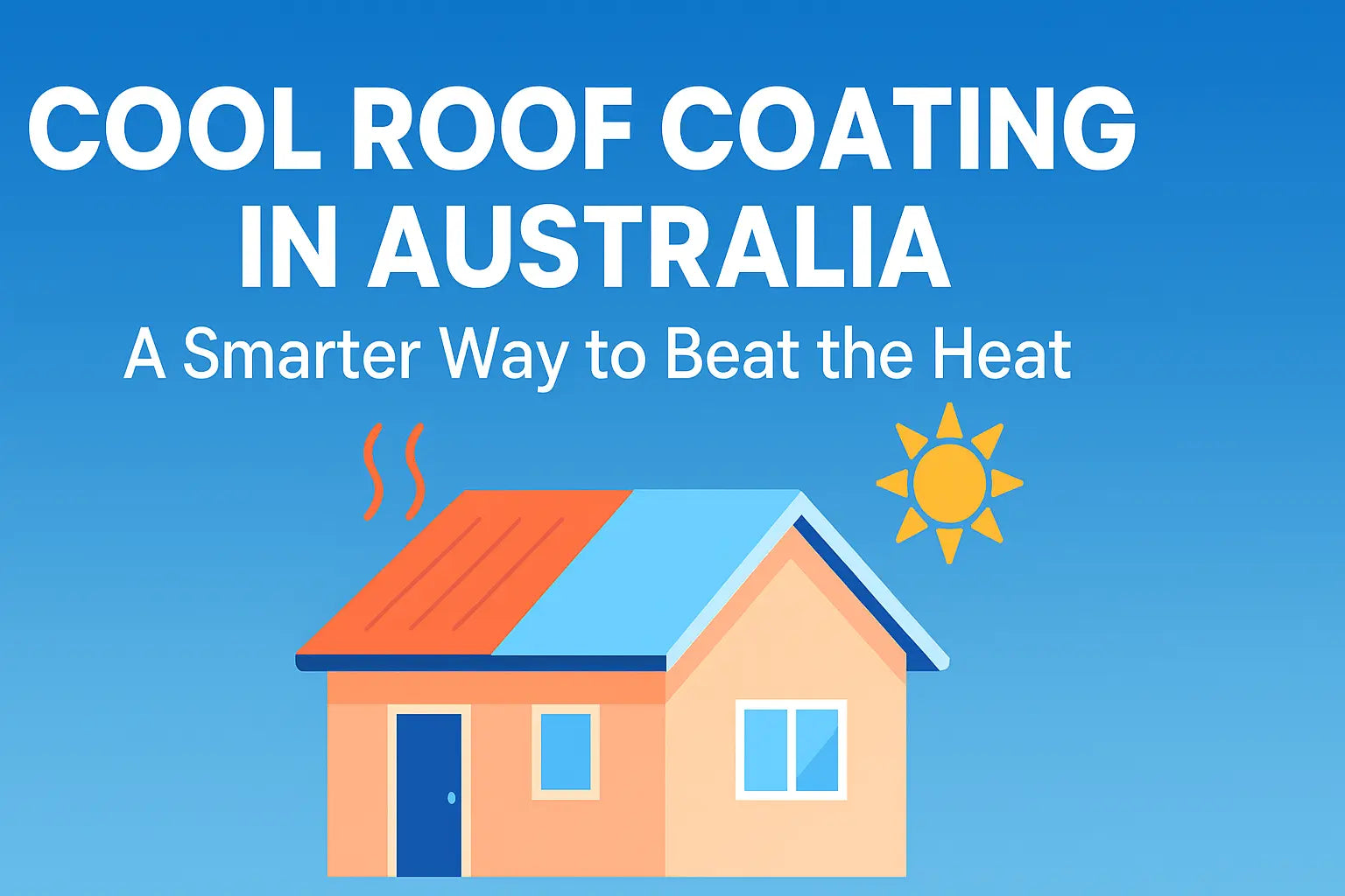 Cool Roof Coating in Australia - A Smarter Way to Beat the Heat