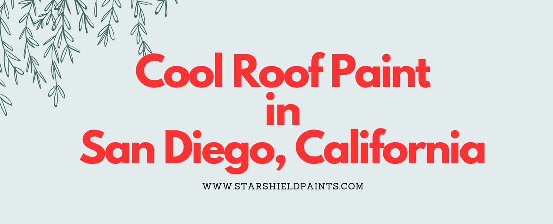 The Advantages of Cool Roof Paint in San Diego, California