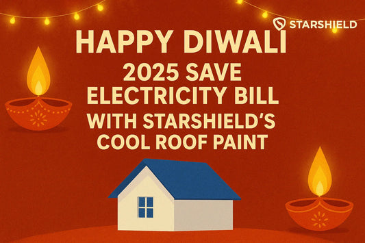 Happy Diwali 2025 Save Electricity Bill With StarShield's Cool Roof Paint