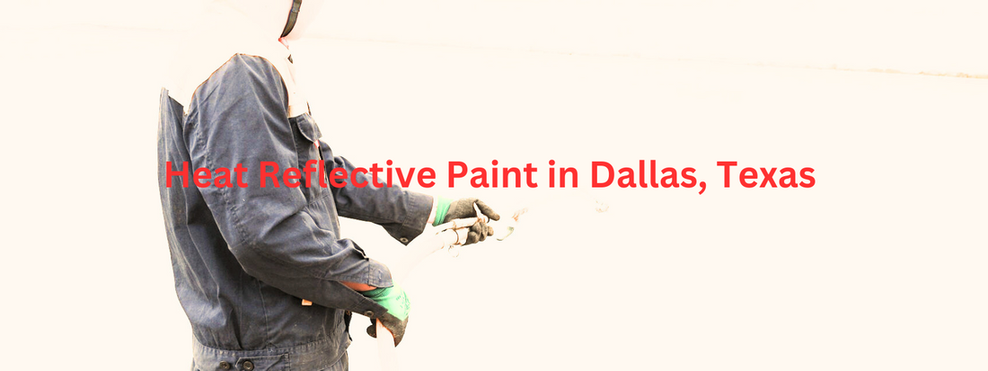 HEAT REFLECTIVE PAINT AND COATING IN DALLAS TEXAS, IR-UV BLOCK COATING