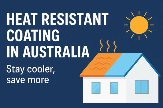 Heat Resistant Coating in Australia - Stay Cool, Save Money