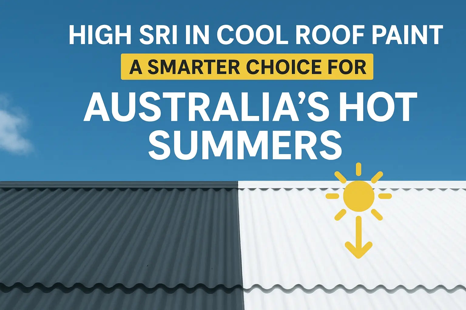 High SRI in Cool Roof Paint: A Smarter Choice For Australia's Hot Summers