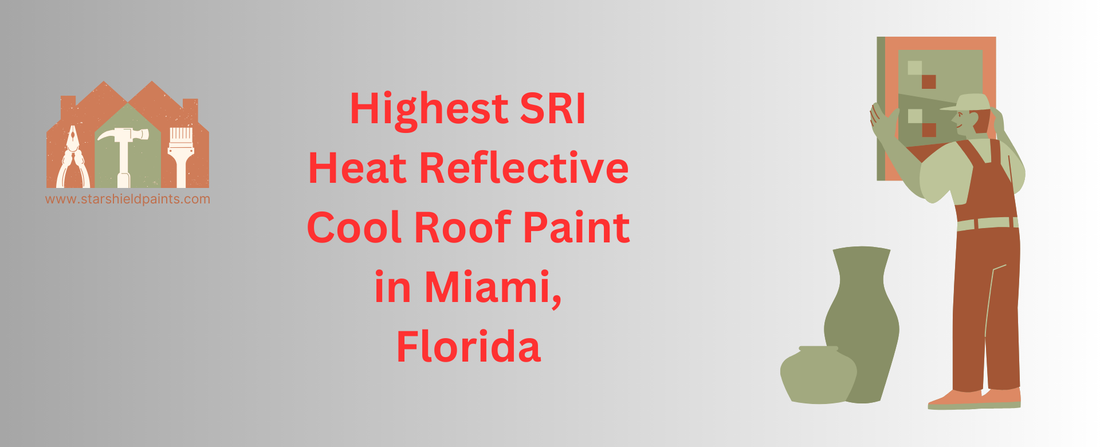 The Ultimate Guide to the Highest SRI Heat Reflective Cool Roof Paint in Miami, Florida