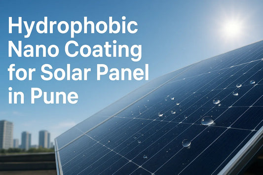 Hydrophobic Nano Coating for Solar Panel in Pune