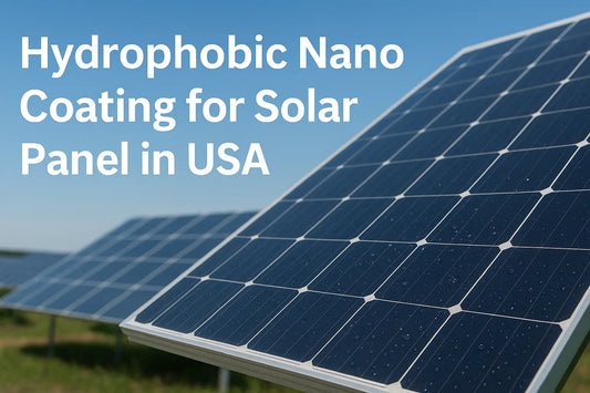 Hydrophobic Nano Coating for Solar Panel in USA