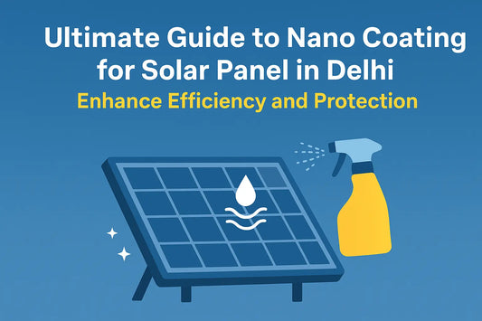 Nano Coating for Solar Panel in Delhi