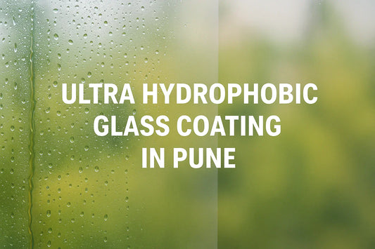 Ultra Hydrophobic Glass Coating In Pune